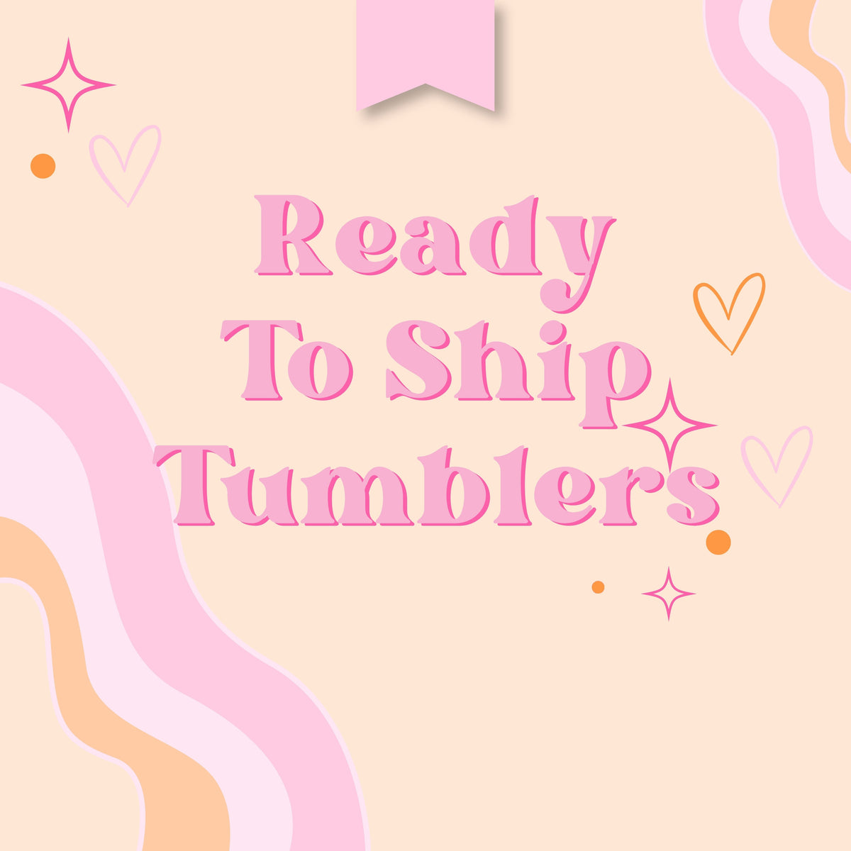 Ready To Ship Tumblers