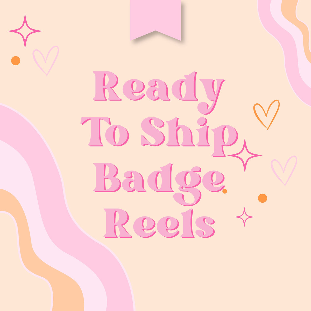 Ready To Ship Badge Reels
