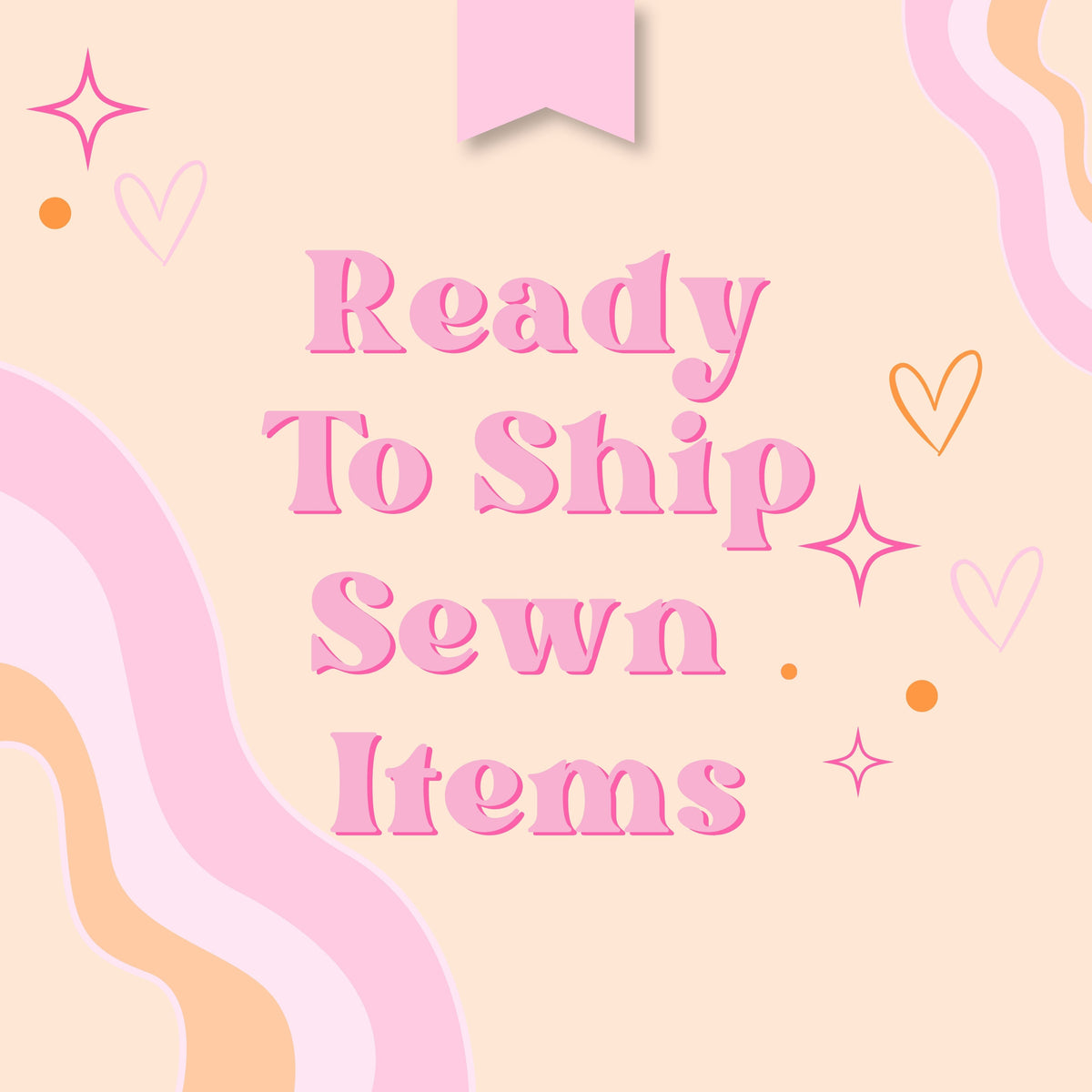 Ready to Ship Sewn Items